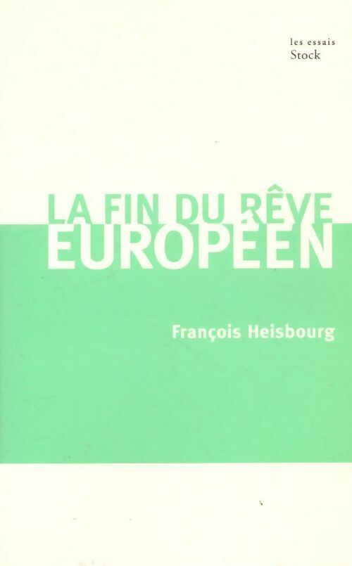 La fin du rêve européen - François Heisbourg - Livre
