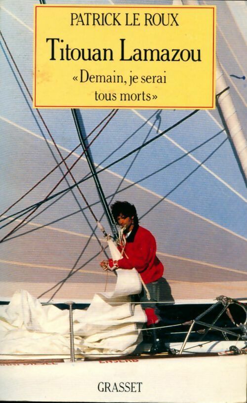 Titouan Lamazou. Demain, je serai tous morts - Patrick Le Roux - Livre