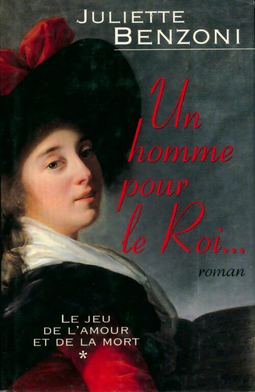 Le jeu de l'amour et de la mort Tome I : Un homme pour le roi - Juliette Benzoni - Livre
