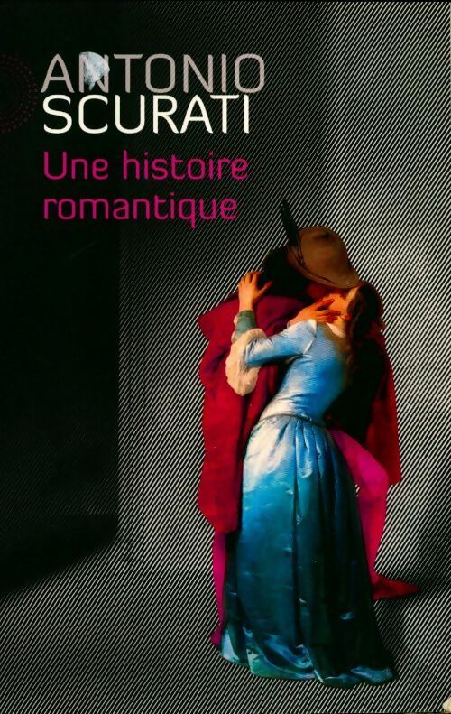 Une histoire romantique - Antonio Scurati - Livre