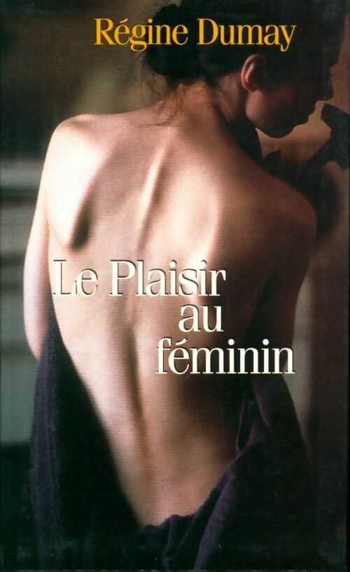 Le plaisir au féminin - Dumay Regine - Livre