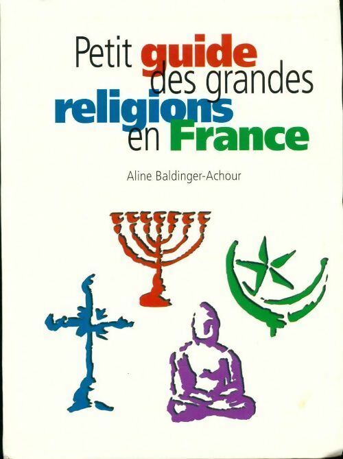 Petit guide des grandes religions - Baldinger-Achour Aline - Livre