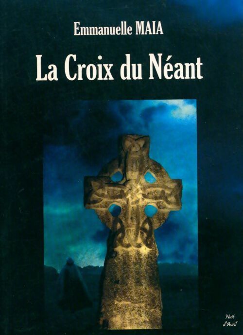 La croix du néant - Emmanuelle Maia - Livre