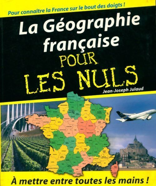 La géographie française pour les nuls - Jean-Joseph Julaud - Livre