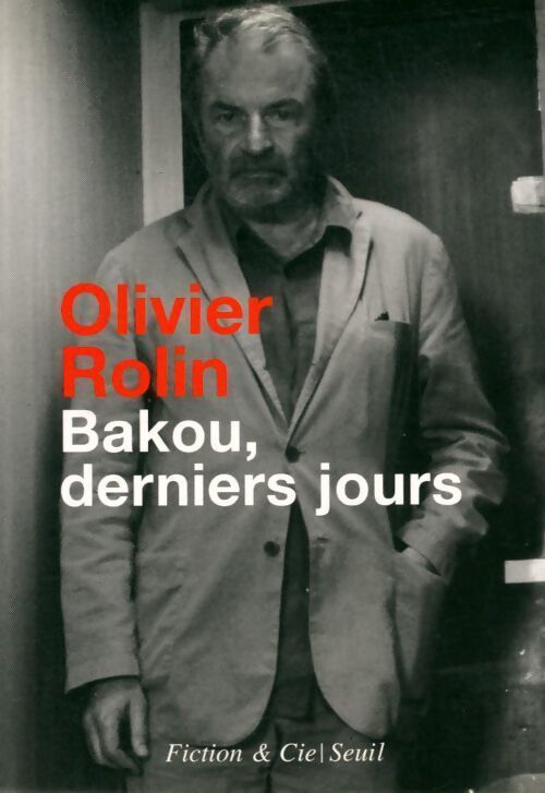 Bakou, derniers jours - Olivier Rolin - Livre