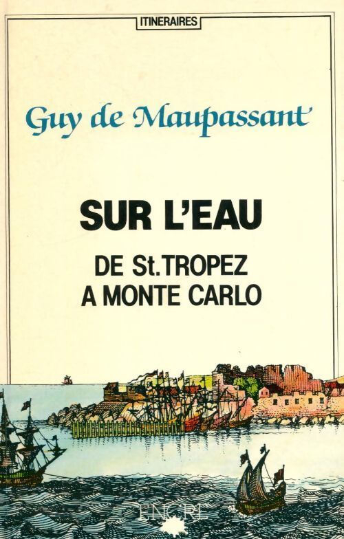 Sur l'eau de Saint-Tropez à Monte-Carlo - Guy De Maupassant - Livre