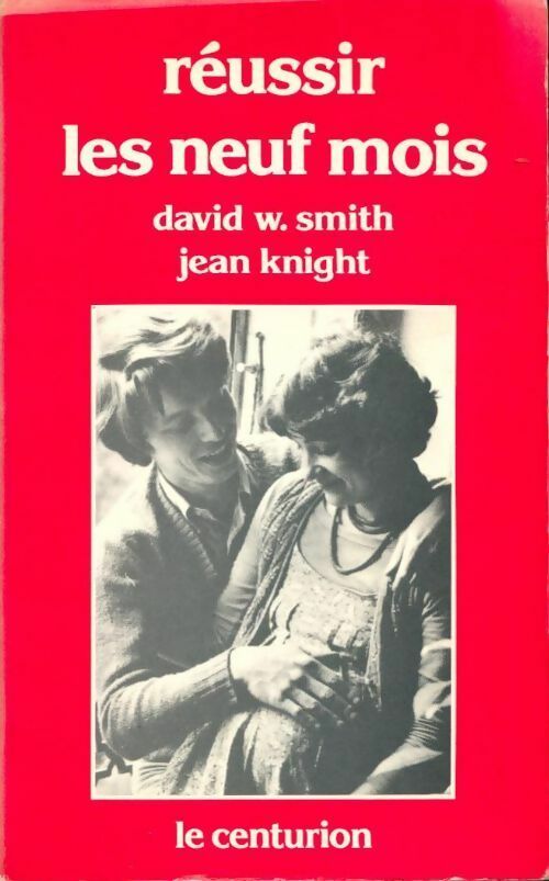 Réussir les neuf mois - David Smith - Livre
