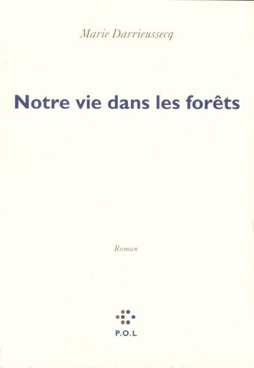 Notre vie dans les forêts - Marie Darrieussecq - Livre