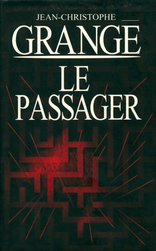 Le passager - Jean-Christophe Grangé - Livre