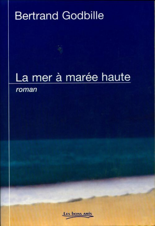 La mer à marée haute - Bertrand Godbille - Livre