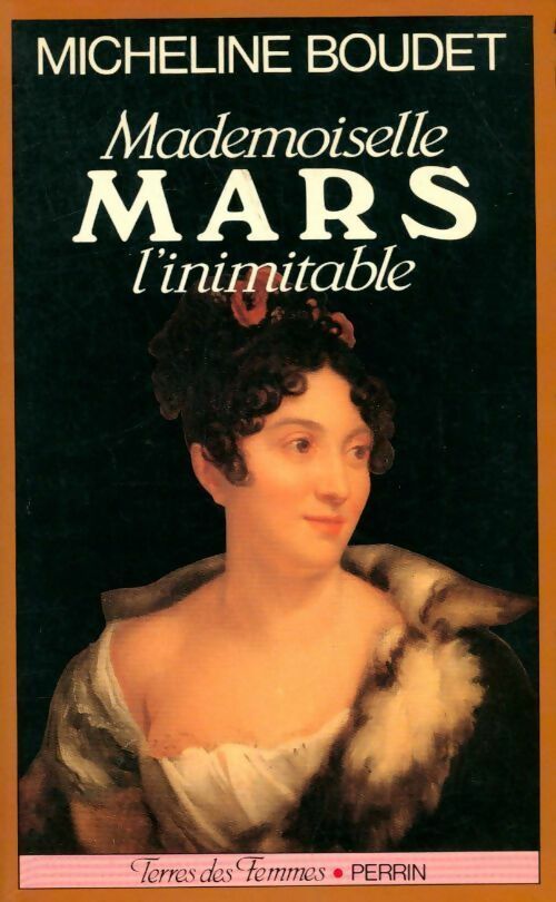 Mademoiselle Mars l'inimitable - Micheline Boudet - Livre