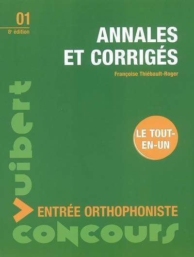 Annales et corrigés entrée orthophoniste - Françoise Thiébault-Roger - Livre