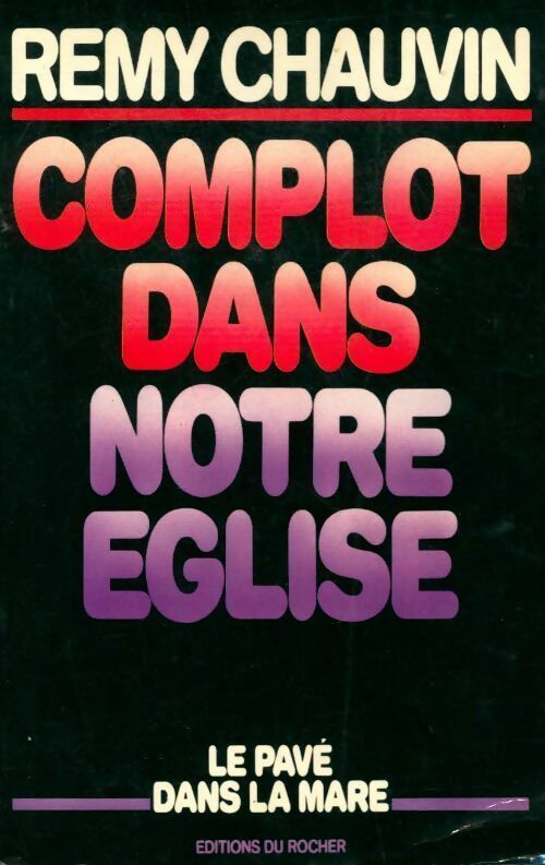 Complot dans notre Eglise - Rémy Chauvin - Livre