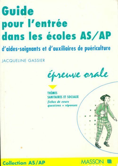 Guide pour l'entrée dans les écoles AS/AP d'aides-soignants et d'auxiliaires de puériculture. Epreuve orale - Jacqueline Gassier - Livre
