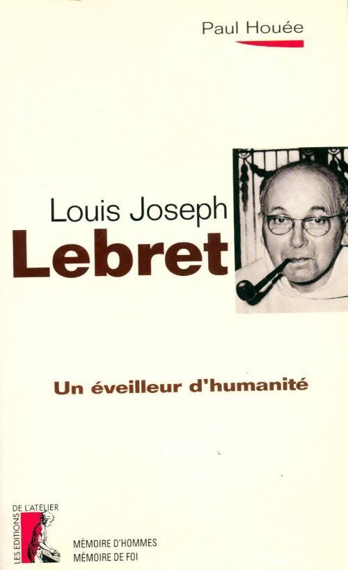 Louis-joseph Lebret. Un éveilleur d'humanité - Paul Houée - Livre
