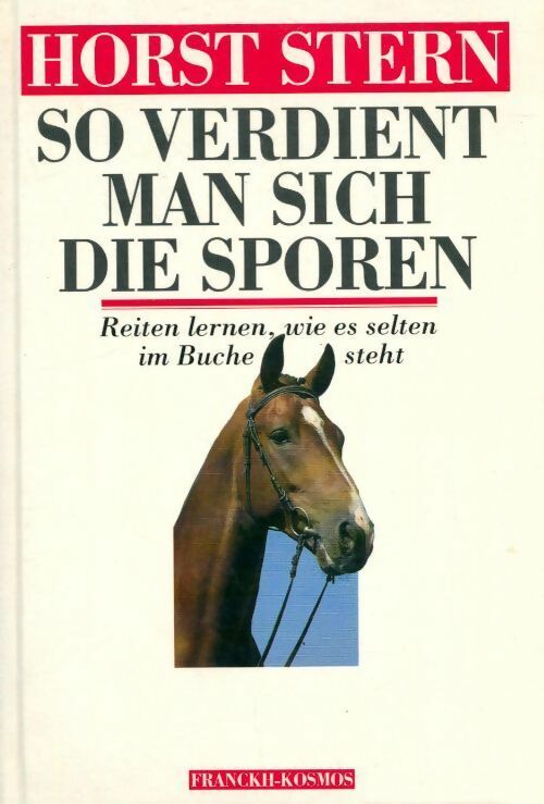So verdient man sich die sporen. Reiten lernen wie es im buche steht by ster - Horst Stern - Livre