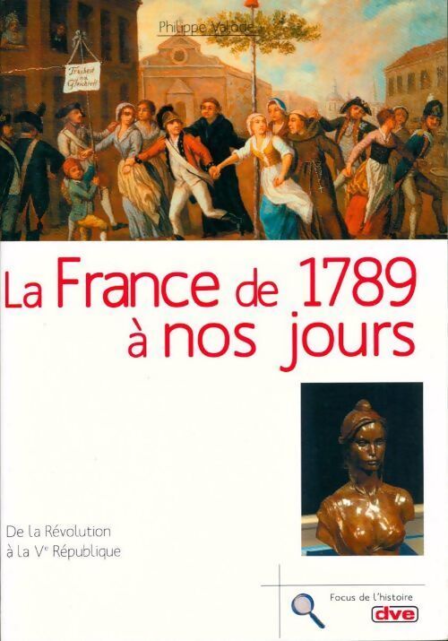 La France de 1789 à nos jours : De la Révolution à la Ve république - Philippe Valode - Livre