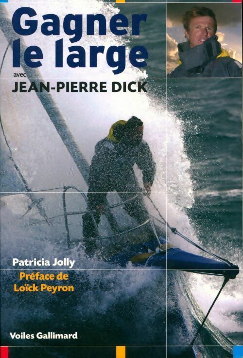 Gagner le large avec Jean-Pierre Dick - Patricia Jolly - Livre