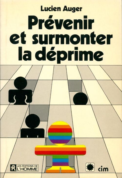 Prévenir et surmonter la déprime - Lucien Auger - Livre