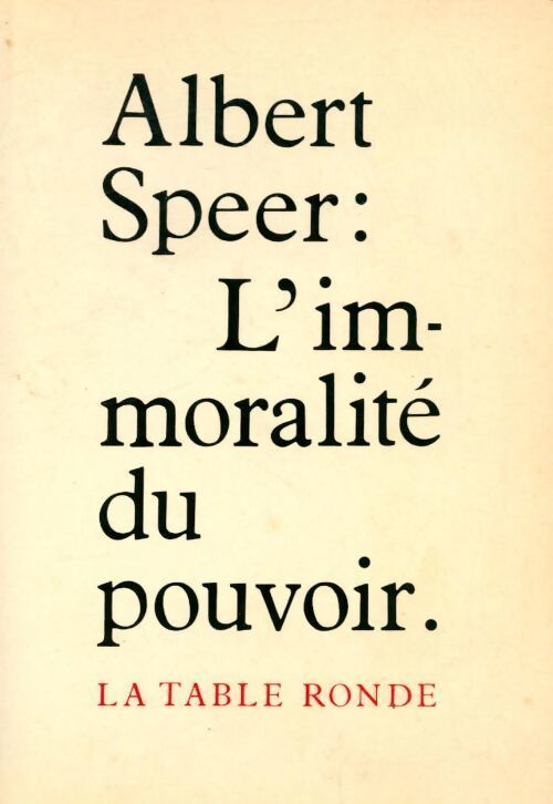 L'immoralité du pouvoir - Albert Speer - Livre