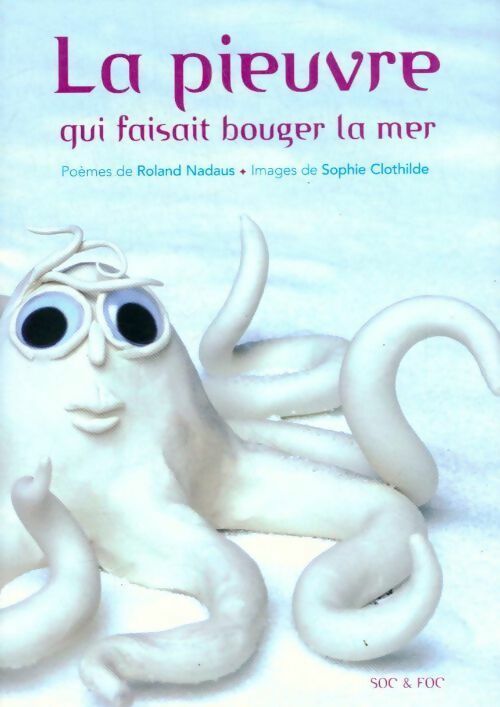 La pieuvre qui faisait bouger la mer/les escargots sont des héros - Roland Nadaus - Livre