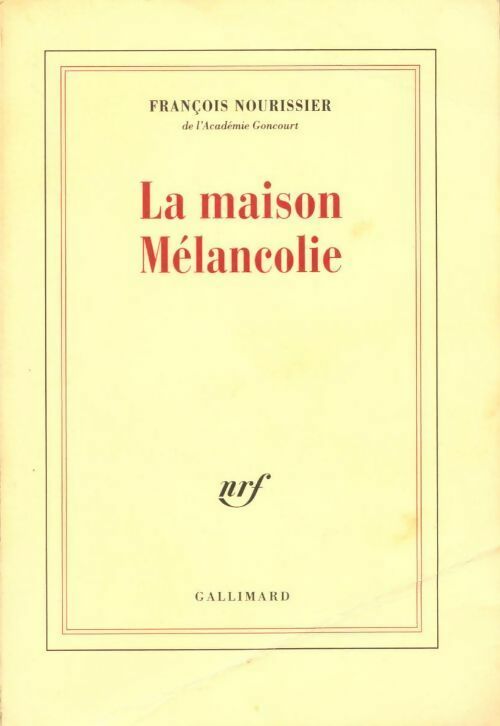La maison mélancolie - François Nourissier - Livre