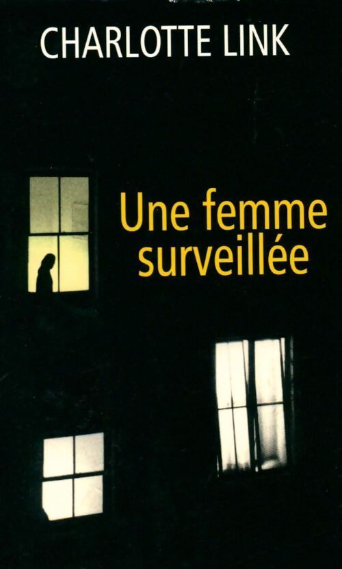 Une femme surveillée - Charlotte Link - Livre