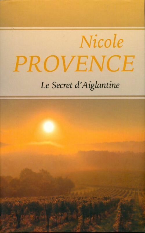 Le secret d'Aiglantine - Nicole Provence - Livre