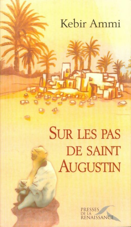 Sur les pas de Saint Augustin - Kebir M. Ammi - Livre