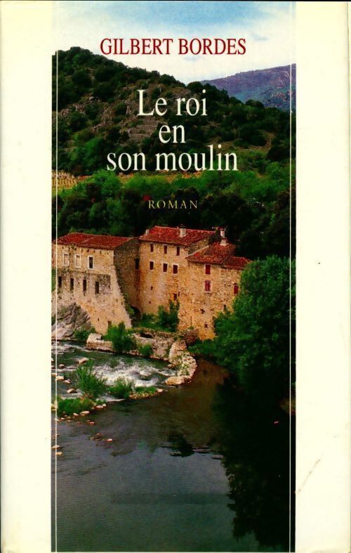 Le roi en son moulin - Gilbert Bordes - Livre