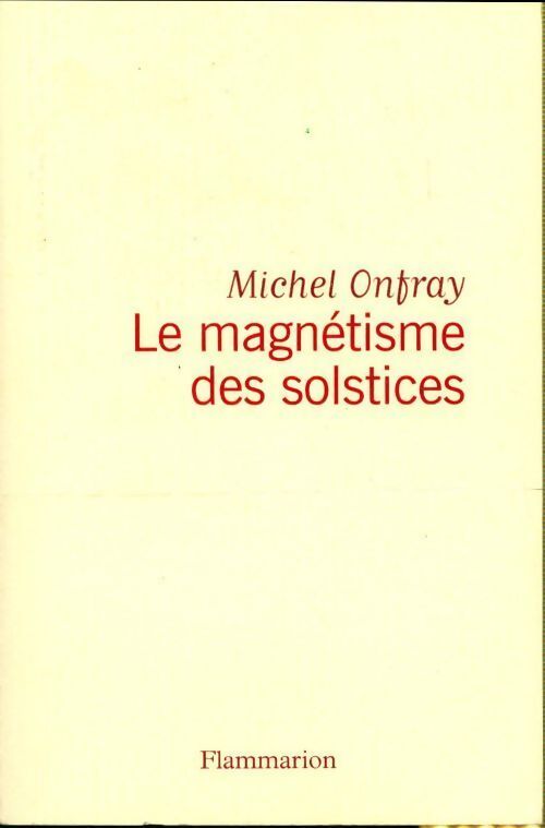 Journal hédoniste Tome V : Le magnétisme des solstices - Michel Onfray - Livre