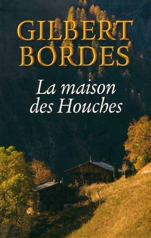 La maison des Houches - Gilbert Bordes - Livre