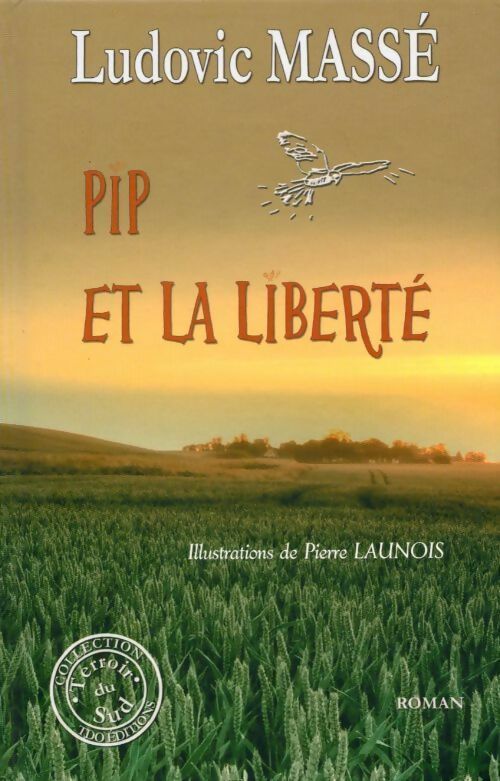 Pip et la liberté - Ludovic Massé - Livre