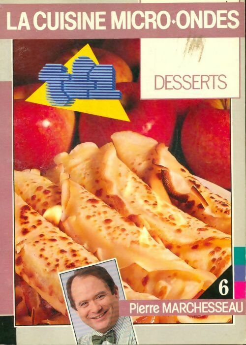 La cuisine micro-ondes : Desserts - Pierre Marchesseau - Livre