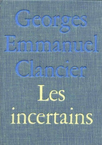 Les incertains - Georges-Emmanuel Clancier - Livre