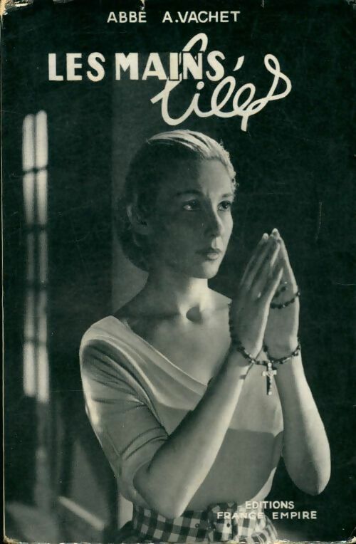 Les mains liées - Abbé A. Vachet - Livre