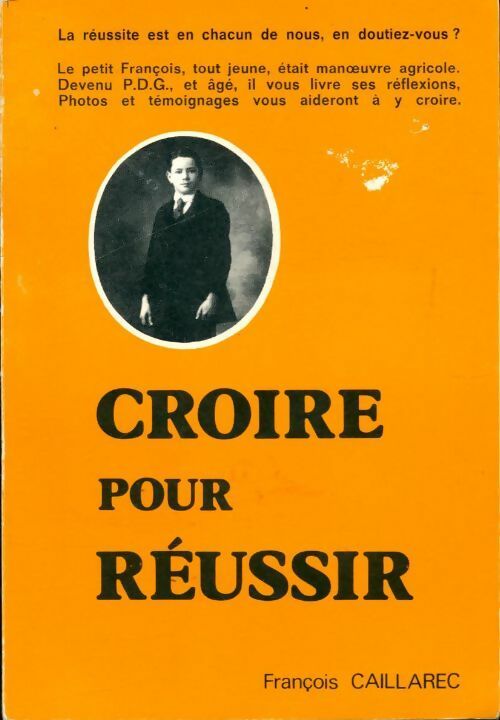 Croire pour réussir - François Caillarec - Livre