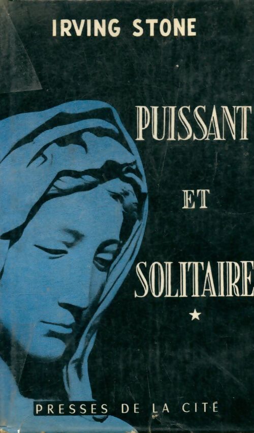 Puissant et solitaire Tome I - Irving Stone - Livre