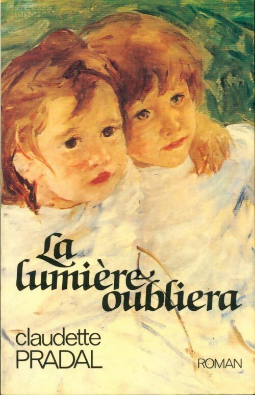 La lumière oubliera - Claudette Pradal - Livre