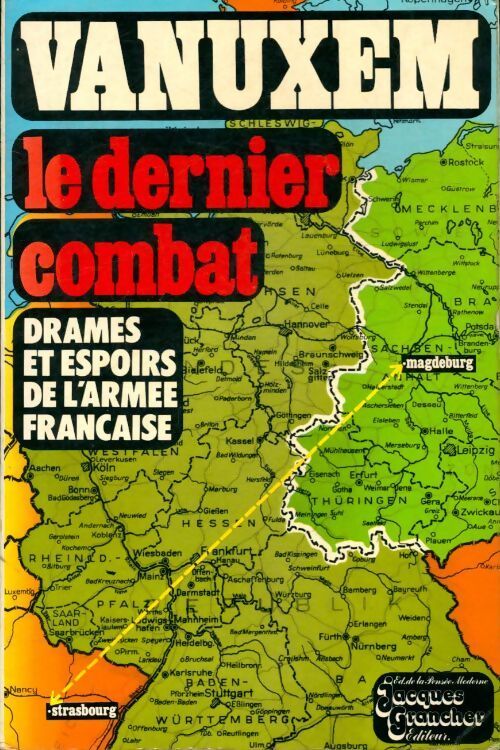 Le dernier combat, drames et espoirs de l'armée française - Paul Vanuxem - Livre