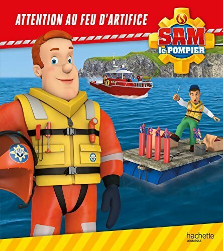 Sam le pompier - attention au feu d'artifice - Anne Marchand Kalicky - Livre