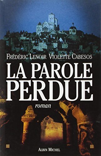La parole perdue - Frédéric Lenoir - Livre