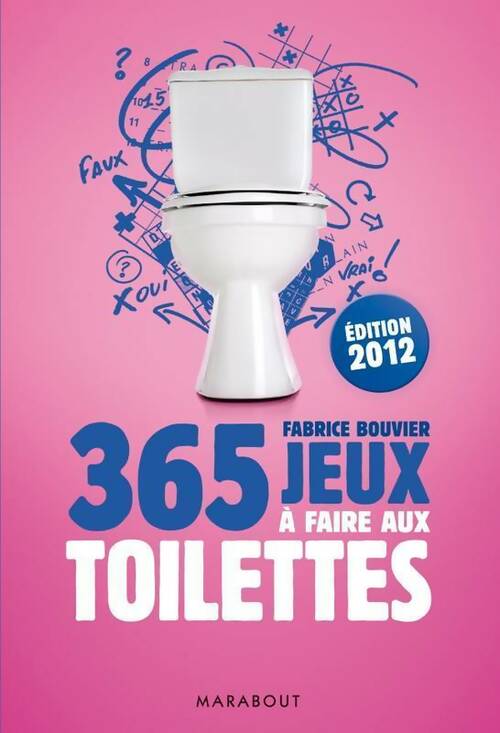 365 Jeux à faire aux toilettes - Fabrice Bouvier - Livre