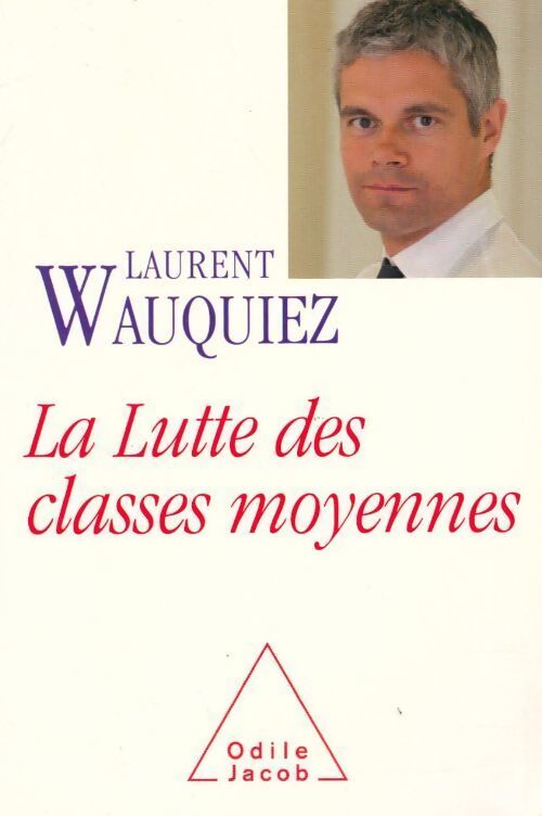 La lutte des classes moyennes - Laurent Wauquiez - Livre