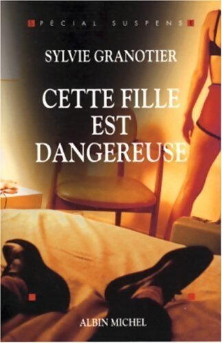 Cette fille est dangereuse - Sylvie Granotier - Livre