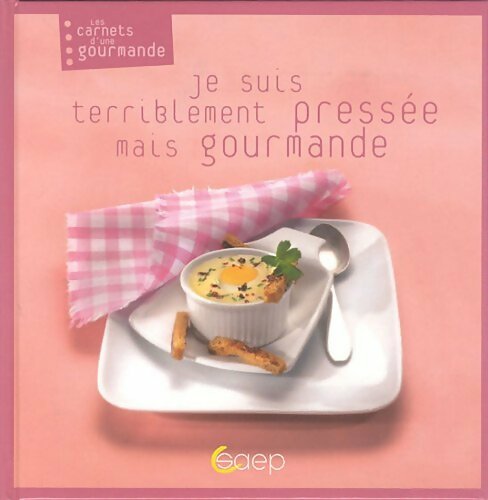 Je suis terriblement pressée mais gourmande - Isabelle Côte - Livre
