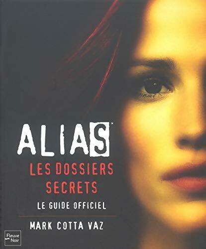 Alias les dossiers secrets - Mark Cotta Vaz - Livre