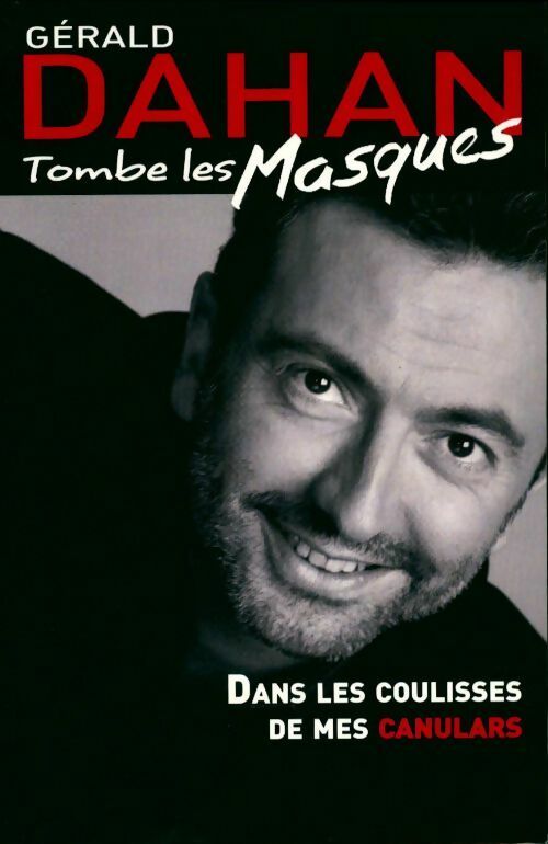 Gérald Dahan tombe les masques. Dans les coulisses de mes canulars - Gérald Dahan - Livre