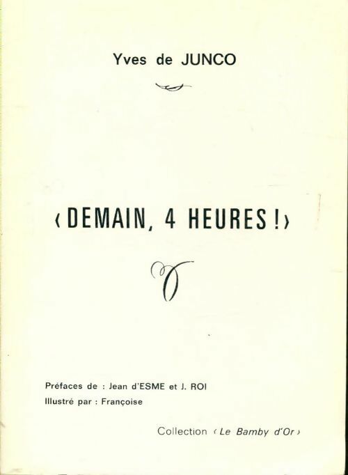 Demain 4 heures - Yves De Junco - Livre