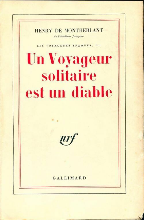 Les voyageurs traqués Tome III : Un voyageur solitaire est un diable - Henry De Montherlant - Livre